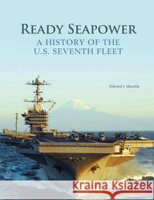 Ready Seapower - A History of the U.S. Seventh Fleet Edward J. Marolda 9781478356615 Createspace - książka