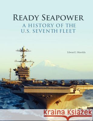 Ready Seapower: A History of the U.S. Seventh Fleet Edward J. Marolda Jay Deloach 9781780398921 Military Bookshop - książka