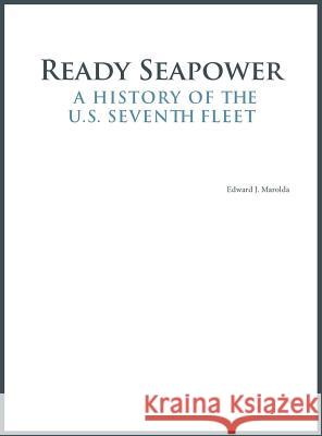 Ready Seapower: A History of the U.S. Seventh Fleet Edward J. Marolda Jay Deloach 9781780398938 Military Bookshop - książka