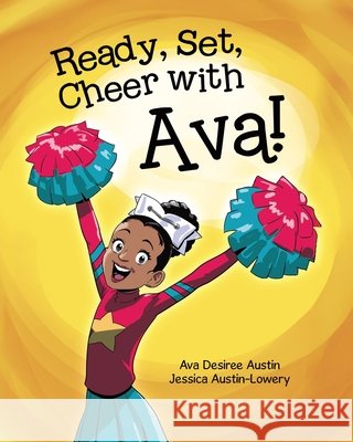 Ready, Set, Cheer with Ava! Ava Desiree Austin Jessica Austin-Lowery 9781834188324 Tellwell Talent - książka