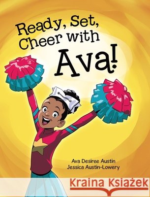 Ready, Set, Cheer with Ava! Ava Desiree Austin Jessica Austin-Lowery 9781834188331 Tellwell Talent - książka