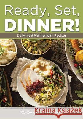 Ready, Set, Dinner! Daily Meal Planner with Recipes @ Journals and Notebooks 9781683265566 Speedy Publishing LLC - książka