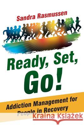 Ready, Set, Go!: Addiction Management for People in Recovery Sandra Rasmussen 9781504326421 Balboa Press - książka