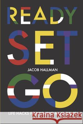 Ready Set Go: Life Hacks for Young Musicians Meghan Walsh Jacob Hallman 9781717750570 Independently Published - książka