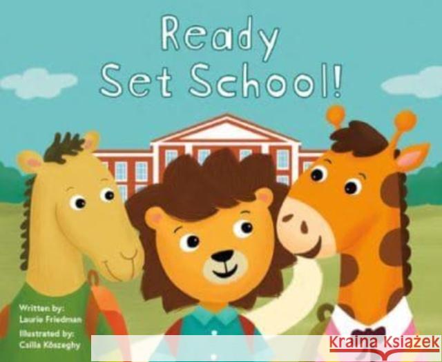 Ready Set School! Laurie Friedman Csilla Kőszeghy 9781039647480 Sunshine Picture Books - książka