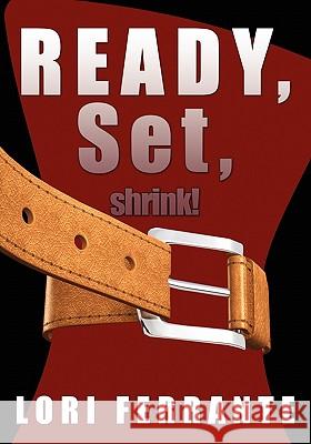 Ready, Set, Shrink!: Helpful Hints for Gastric Bypass Surgery Lori Ferrante 9781439222669 Booksurge Publishing - książka