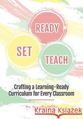 Ready, Set, Teach: Crafting a Learning-ready curriculum for every classroom Janelle Wills 9781923198388 Grift Education - książka