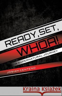 Ready, Set, Whoa! Josiah Centeno 9781628713787 Xulon Press - książka