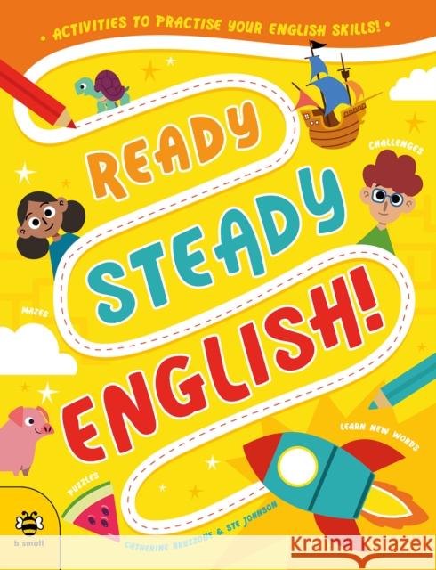 Ready Steady English: Activities to Practise Your English Skills! Catherine Bruzzone 9781913918910 b small publishing - książka