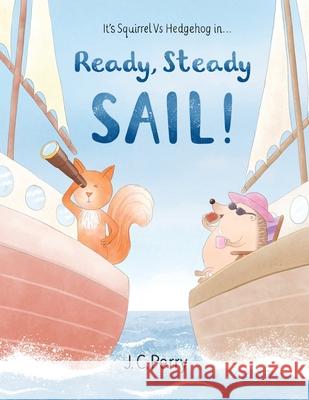 Ready Steady SAIL! J. C. Perry J. C. Perry 9781916464322 Four Geckos Publishers - książka