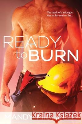 Ready to Burn Mandy Michelle 9781657128118 Independently Published - książka