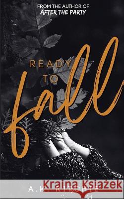 Ready to Fall A K Ritchie   9781777906122 Rivers and Roads Publishing - książka