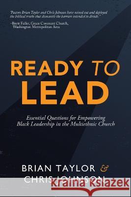 Ready to Lead: Essential Questions for Empowering Black Leadership in the Multiethnic Church Brian Taylor, Chris Johnson 9781664286108 WestBow Press - książka