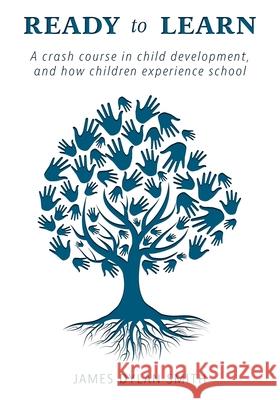 Ready to Learn: A crash course in child development, and how children experience school James Dylan Smith 9781038329387 FriesenPress - książka