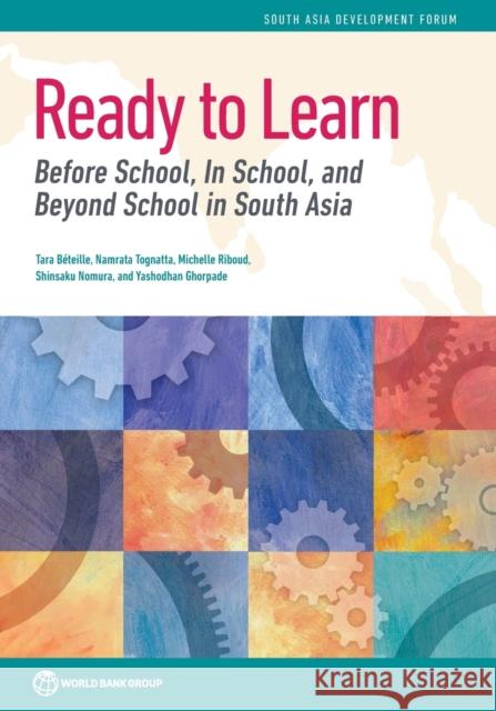 Ready to Learn: Before School, In School, and Beyond School in South Asia Beteille, Tara 9781464813276 World Bank Publications - książka