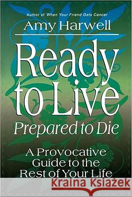 Ready to Live, Prepared to Die Amy Harwell 9780877887041 Shaw Books - książka