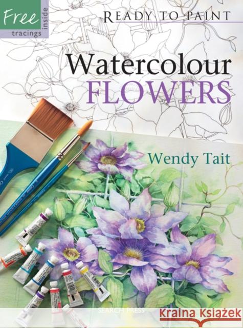 Ready to Paint: Watercolour Flowers Wendy Tait 9781844482849 Search Press Ltd - książka