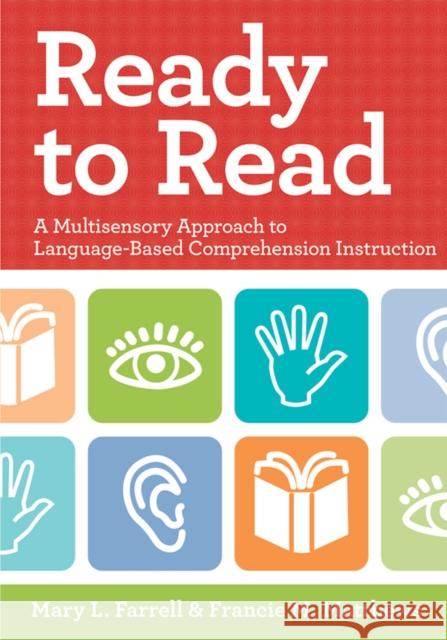 Ready to Read: A Multisensory Approach to Language-Based Comprehension Instruction Farrell, Mary L. 9781598570519 Brookes Publishing Company - książka