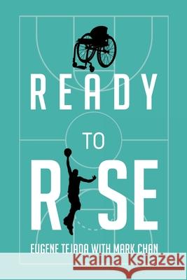 Ready to Rise: One Man's Journey from Paralysis to Liberation Eugene Tejada Mark Chan 9780228832812 Tellwell Talent - książka