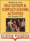 Ready-To-Use Self-Esteem & Conflict Solving Activities for Grades 4-8 Teolis, Beth 9780130452566 Jossey-Bass