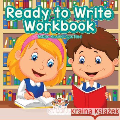 Ready to Write Workbook Toddler-Grade K - Ages 1 to 6 Pfiffikus 9781683776451 Pfiffikus - książka