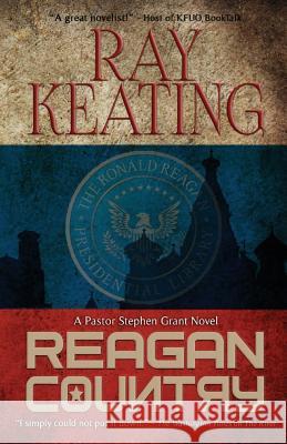 Reagan Country: A Pastor Stephen Grant Novel Ray Keating 9781979463515 Createspace Independent Publishing Platform - książka