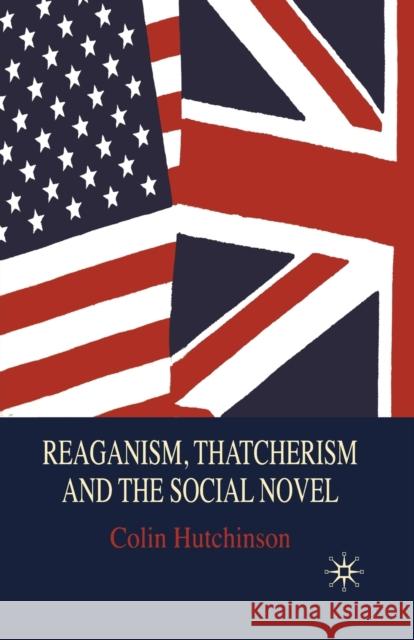 Reaganism, Thatcherism and the Social Novel C. Hutchinson   9781349303083 Palgrave Macmillan - książka