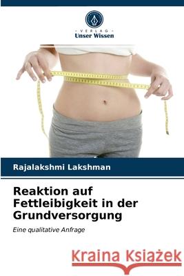 Reaktion auf Fettleibigkeit in der Grundversorgung Rajalakshmi Lakshman 9786203491555 Verlag Unser Wissen - książka