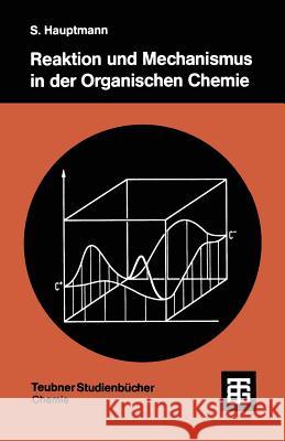 Reaktion Und Mechanismus in Der Organischen Chemie Hauptmann, Siegfried 9783519035152 Vieweg+teubner Verlag - książka