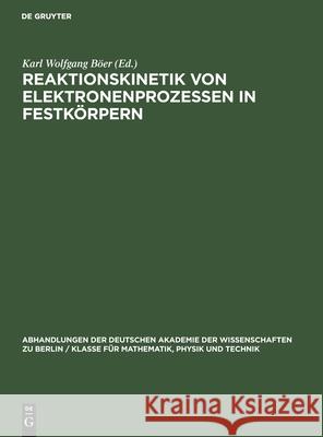 Reaktionskinetik Von Elektronenprozessen in Festkörpern: Tagung Der Deutschen Akademie Der Wissenschaften Zu Berlin, Physikalisch-Technisches Institut Böer, Karl Wolfgang 9783112550335 de Gruyter - książka