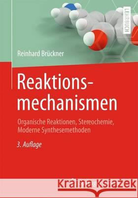 Reaktionsmechanismen: Organische Reaktionen, Stereochemie, Moderne Synthesemethoden Brückner, Reinhard 9783662456835 Springer Spektrum - książka