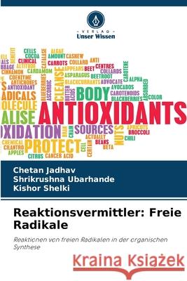 Reaktionsvermittler: Freie Radikale Jadhav, Chetan, Ubarhande, Shrikrushna, Shelki, Kishor 9786208680909 Verlag Unser Wissen - książka