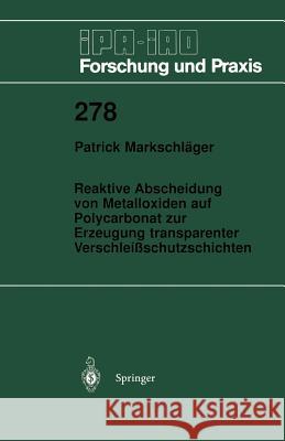 Reaktive Abscheidung Von Metalloxiden Auf Polycarbonat Zur Erzeugung Transparenter Verschleißschutzschichten Markschläger, Patrick 9783540655022 Not Avail - książka