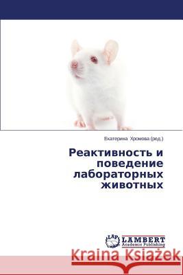 Reaktivnost' I Povedenie Laboratornykh Zhivotnykh Khromova Ekaterina 9783659156038 LAP Lambert Academic Publishing - książka