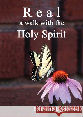 Real: a walk with the Holy Spirit Jackson, David E. 9781480947740 Dorrance Publishing Co. - książka