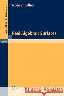 Real Algebraic Surfaces Robert Silhol 9783540515630 Springer - książka
