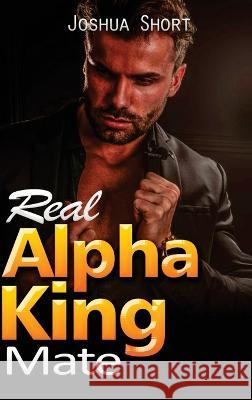 Real Alpha King Mate Joshua Short 9781804345696 Joshua Short - książka
