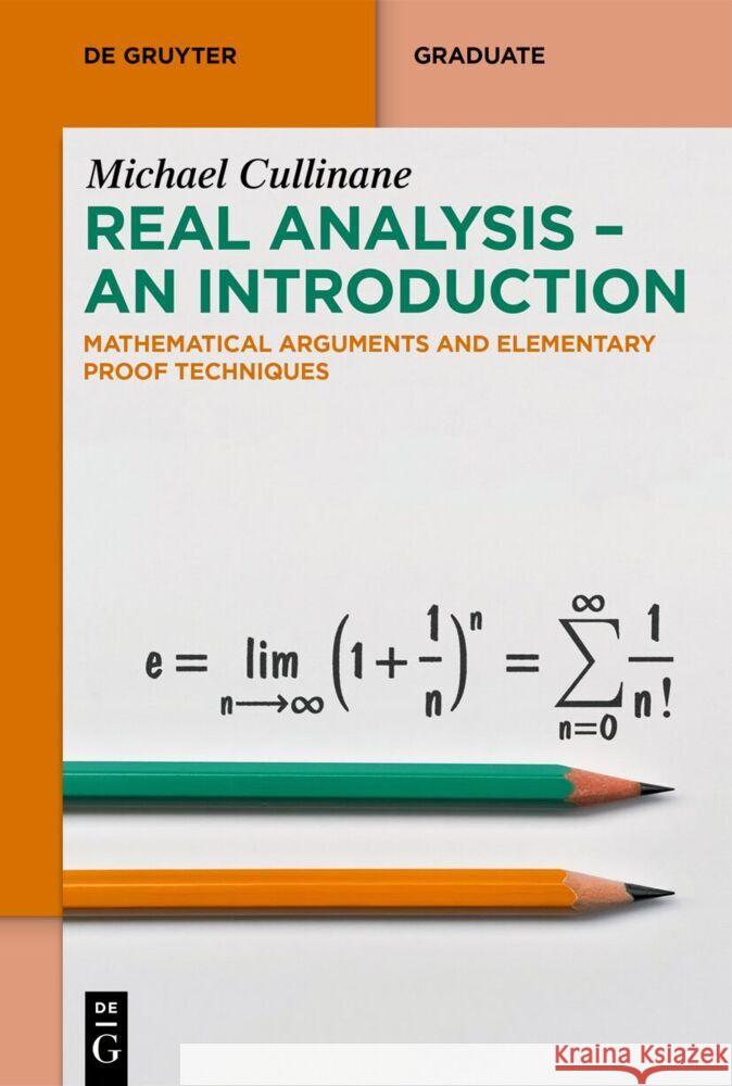 Real Analysis - An Introduction: Mathematical Arguments and Elementary Proof Techniques Michael Cullinane 9783111429281 de Gruyter - książka