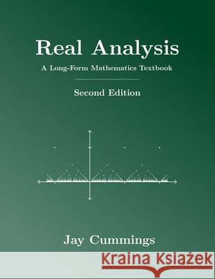 Real Analysis: A Long-Form Mathematics Textbook Jay Cummings 9781077254541 Independently Published - książka