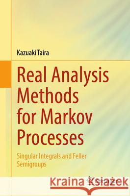 Real Analysis Methods for Markov Processes Kazuaki Taira 9789819736584 Springer Nature Singapore - książka