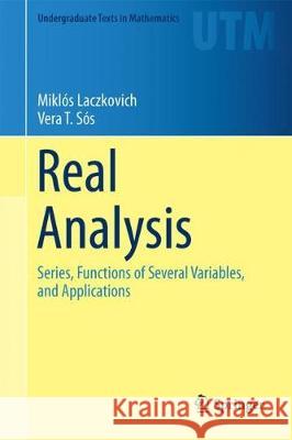 Real Analysis: Series, Functions of Several Variables, and Applications Laczkovich, Miklós 9781493973675 Springer - książka