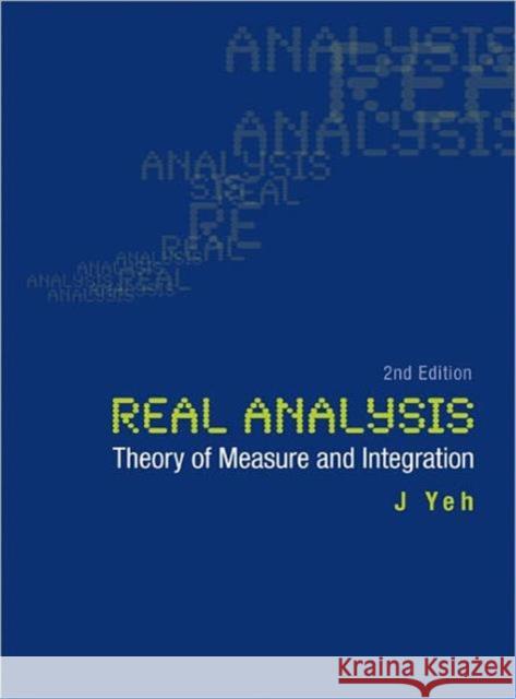Real Analysis: Theory of Measure and Integration (2nd Edition) Yeh, James J. 9789812566539 World Scientific Publishing Company - książka