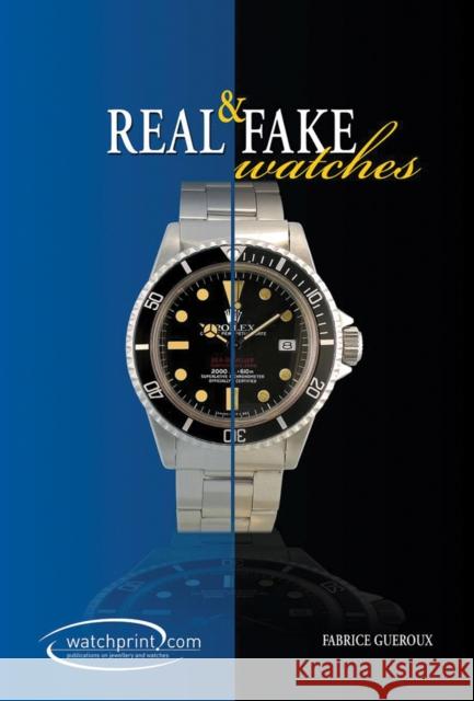 Real and Fake Watches Fabrice Gueroux 9782970065630 Watchprint com Sarl - książka