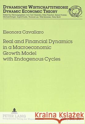 Real and Financial Dynamics in a Macroeconomic Growth Model with Endogenous Cycles Flaschel, Peter 9783631350331 Lang, Peter, Gmbh, Internationaler Verlag Der - książka
