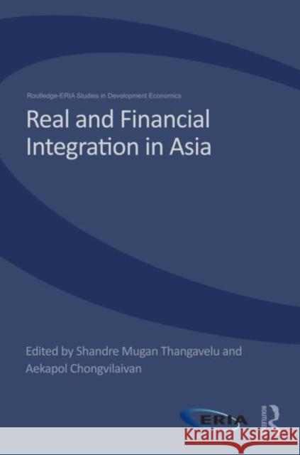 Real and Financial Integration in Asia Shandre M. Thangavelu                    Aekapol Chongvilaivan                    Friska Parulian 9780415686433 Routledge - książka