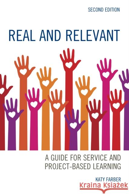 Real and Relevant: A Guide for Service and Project-Based Learning Katy Farber 9781475835441 Rowman & Littlefield Publishers - książka