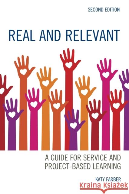 Real and Relevant: A Guide for Service and Project-Based Learning, Second Edition Farber, Katy 9781475835458 Rowman & Littlefield Publishers - książka