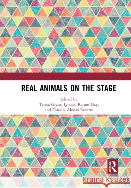 Real Animals on the Stage Teresa Grant Ignacio Ramos-Gay Claudia Alons 9781032089997 Routledge - książka