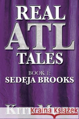 Real ATL Tales: Book 1: Sedeja Brooks Miles, Kite 9781483620565 Xlibris Corporation - książka