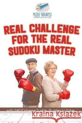 Real Challenge for the Real Sudoku Master with 240 Extreme Sudoku Puzzles to Solve Puzzle Therapist 9781541941816 Puzzle Therapist - książka